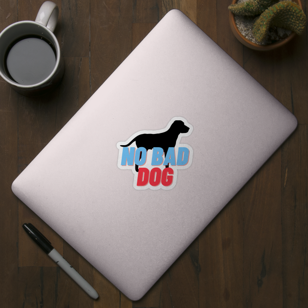 No Bad Dog #3 Cool, Text, Quote Gift design for animal lovers, by fratdd